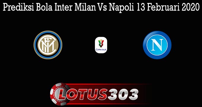 Prediksi Bola Inter Milan Vs Napoli 13 Februari 2020