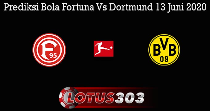 Prediksi Bola Fortuna Vs Dortmund 13 Juni 2020