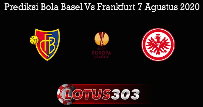 Prediksi Bola Basel Vs Frankfurt 7 Agustus 2020