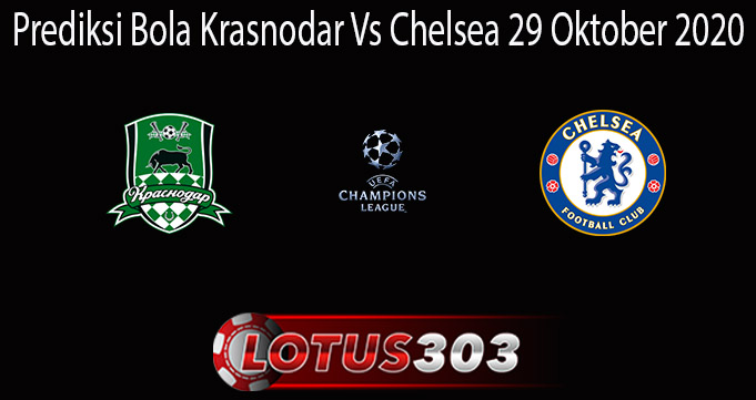 Prediksi Bola Krasnodar Vs Chelsea 29 Oktober 2020