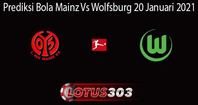 Prediksi Bola Mainz Vs Wolfsburg 20 Januari 2021