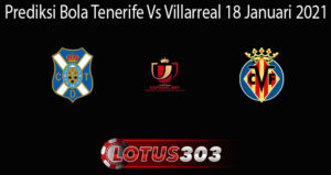 Prediksi Bola Tenerife Vs Villarreal 18 Januari 2021