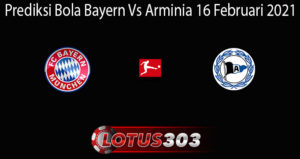 Prediksi Bola Bayern Vs Arminia 16 Februari 2021