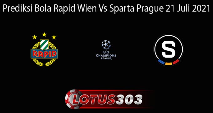 Prediksi Bola Rapid Wien Vs Sparta Prague 21 Juli 2021