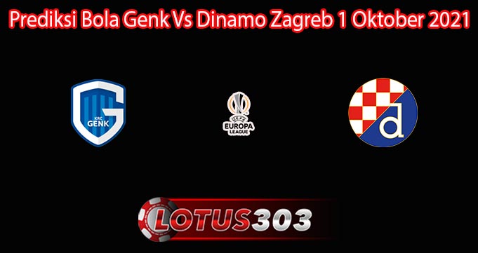 Prediksi Bola Genk Vs Dinamo Zagreb 1 Oktober 2021