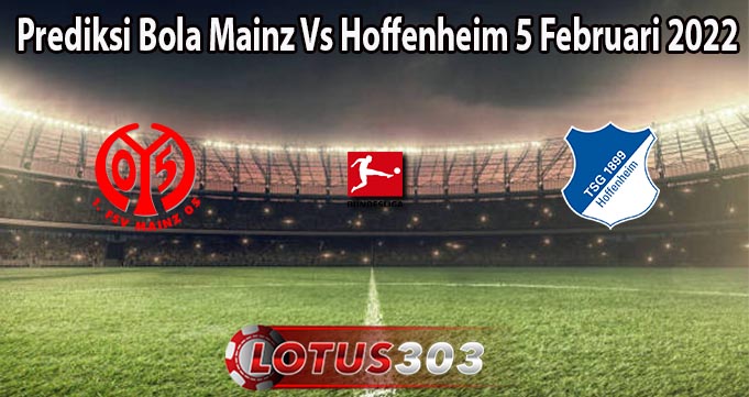 Prediksi Bola Mainz Vs Hoffenheim 5 Februari 2022