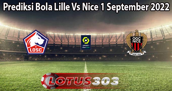 Prediksi Bola Lille Vs Nice 1 September 2022