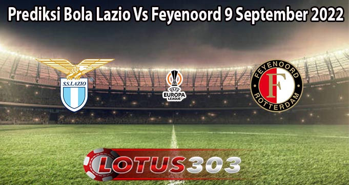 Prediksi Bola Lazio Vs Feyenoord 9 September 2022